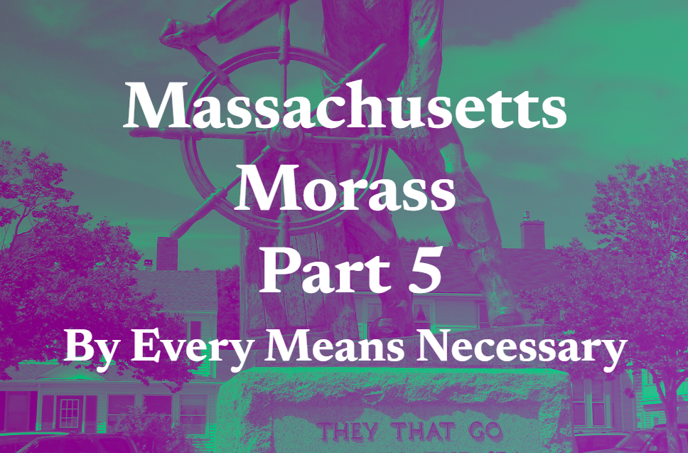 Massachusetts Morass Part 5